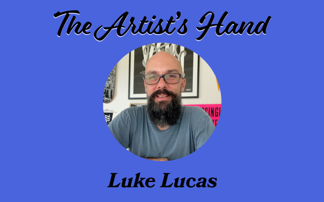 The Artist’s Hand: Luke Lucas