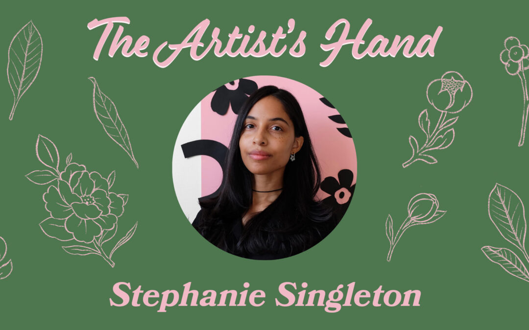 The Artist’s Hand: Stephanie Singleton